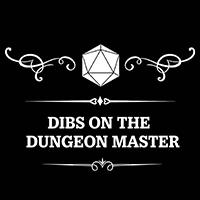 DIBS ON THE DUNGEON MASTER