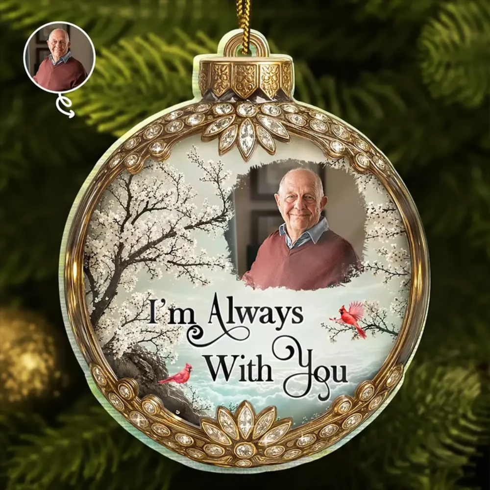 Custom Photo Memorial Loved One I'm Always With You, Personalized Custom Shaped Acrylic Ornament