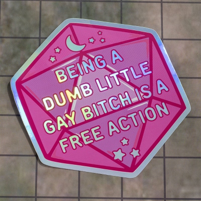 Being a Dumb Little Gay B*tch D20 Holographic Sticker, Interesting Colorful D20 Stickers