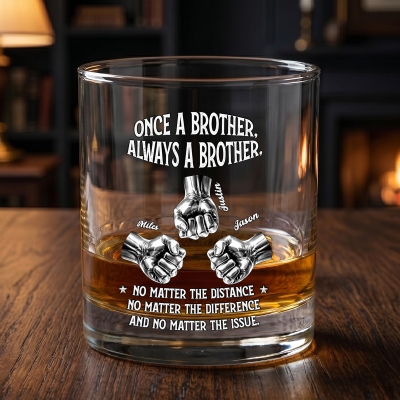 Custom 2-6 Names Once a Brother Always a Brother Whiskey Glass, Long-Distance Brother Wine Glass, Bar Display Keepsake, Father's Day Gift for Him/Dad